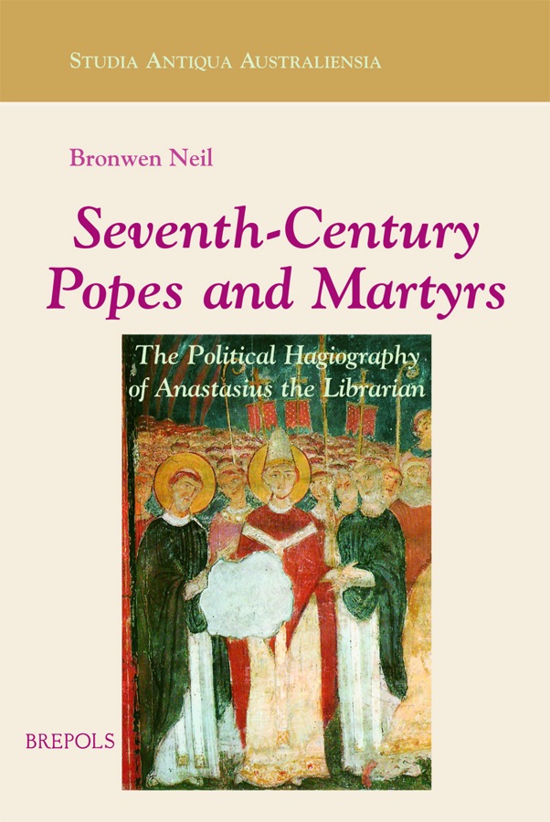 Seventh-Century　Anastasius　The　Political　Brepols　of　Hagiography　Popes　Martyrs:　and　Bibliothecarius